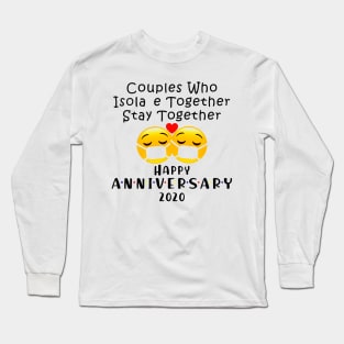 Couple Who Isola e Together Stay Together Happy Anniversary 2020 Long Sleeve T-Shirt